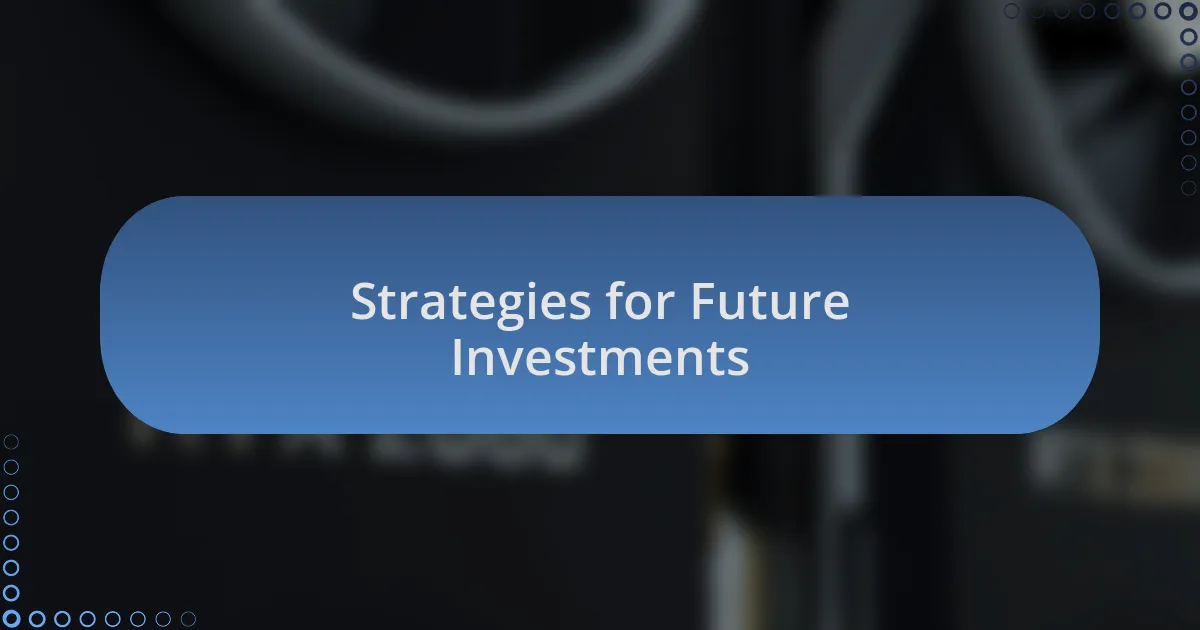 Strategies for Future Investments