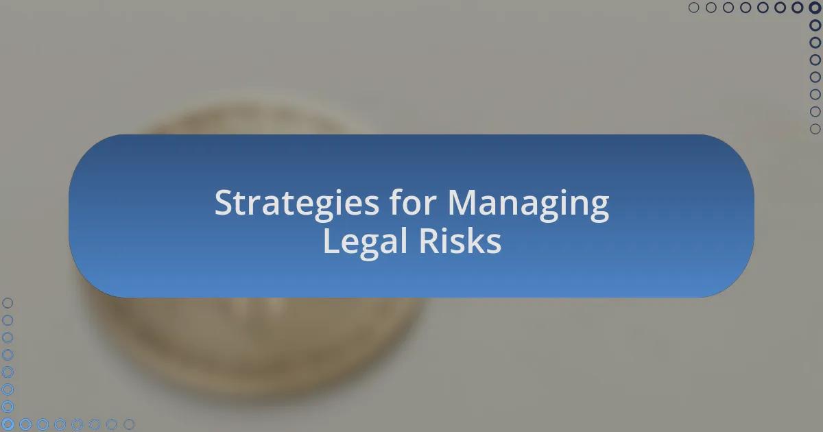Strategies for Managing Legal Risks