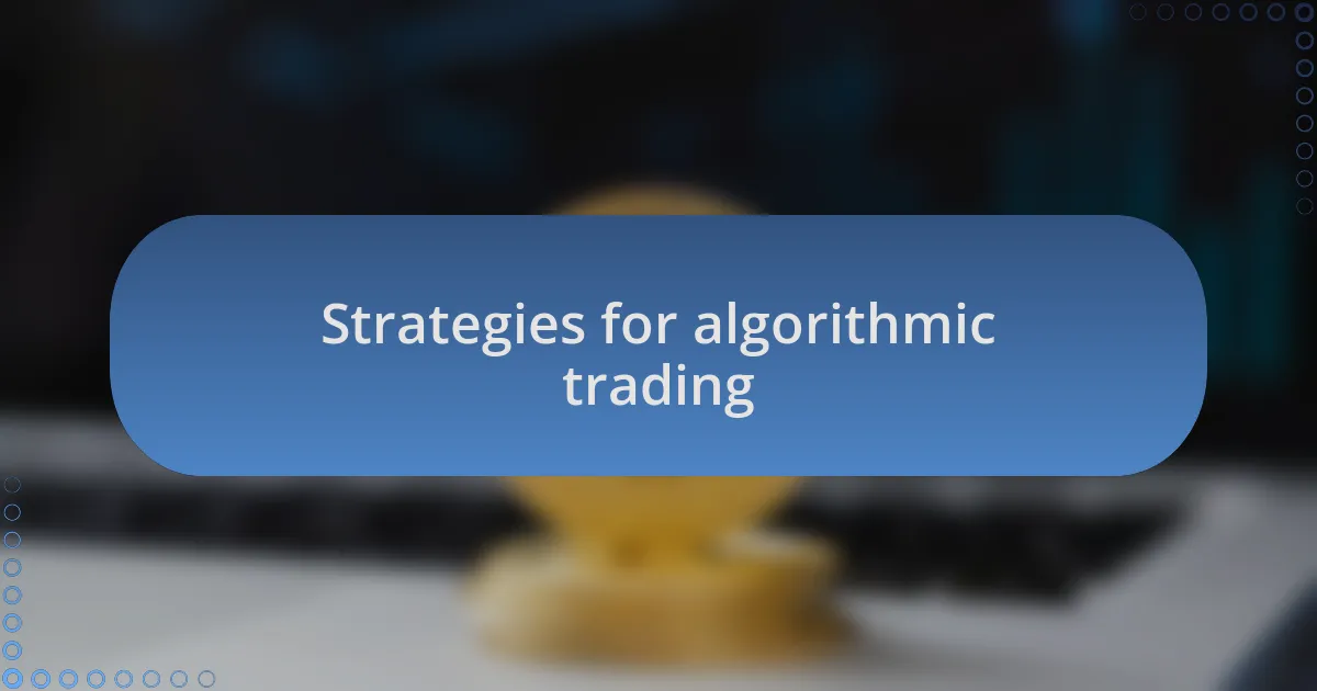 Strategies for algorithmic trading