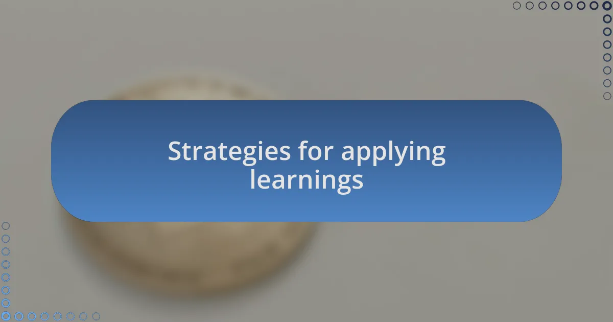 Strategies for applying learnings