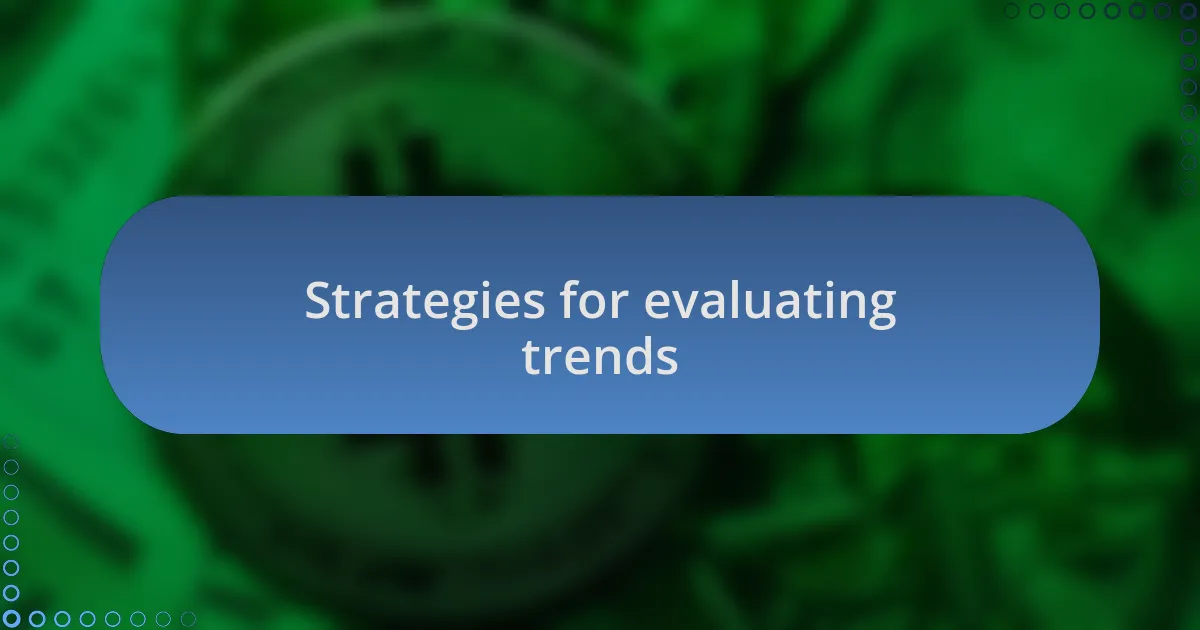 Strategies for evaluating trends