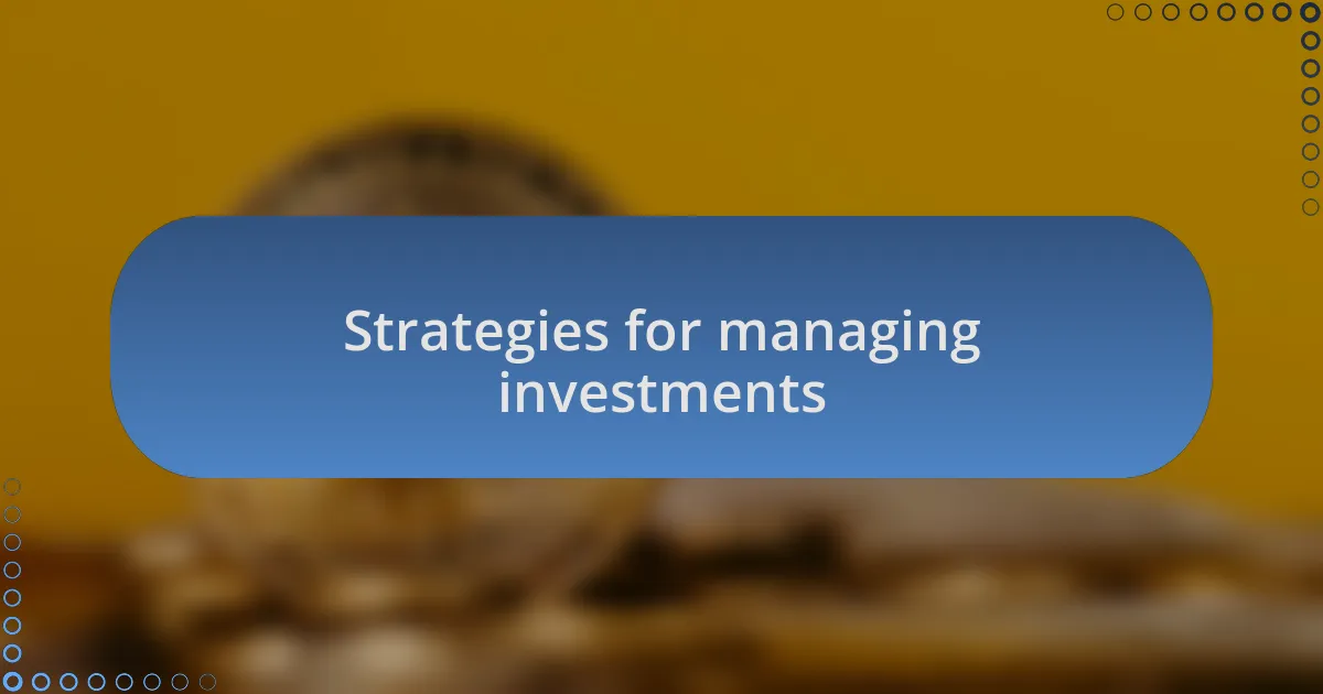 Strategies for managing investments