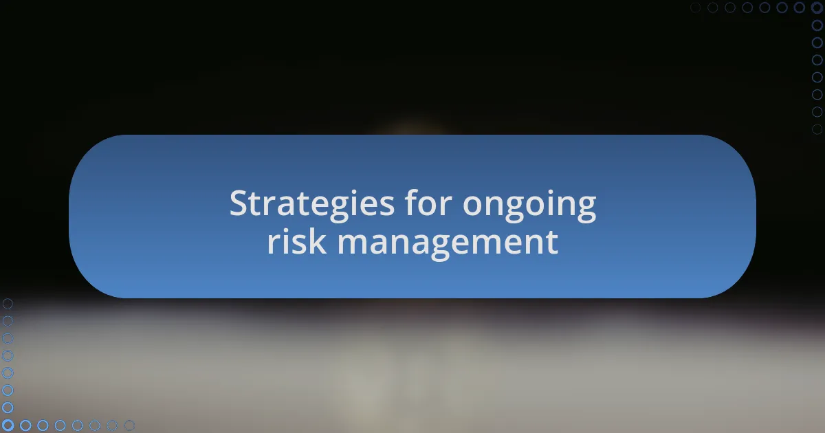 Strategies for ongoing risk management