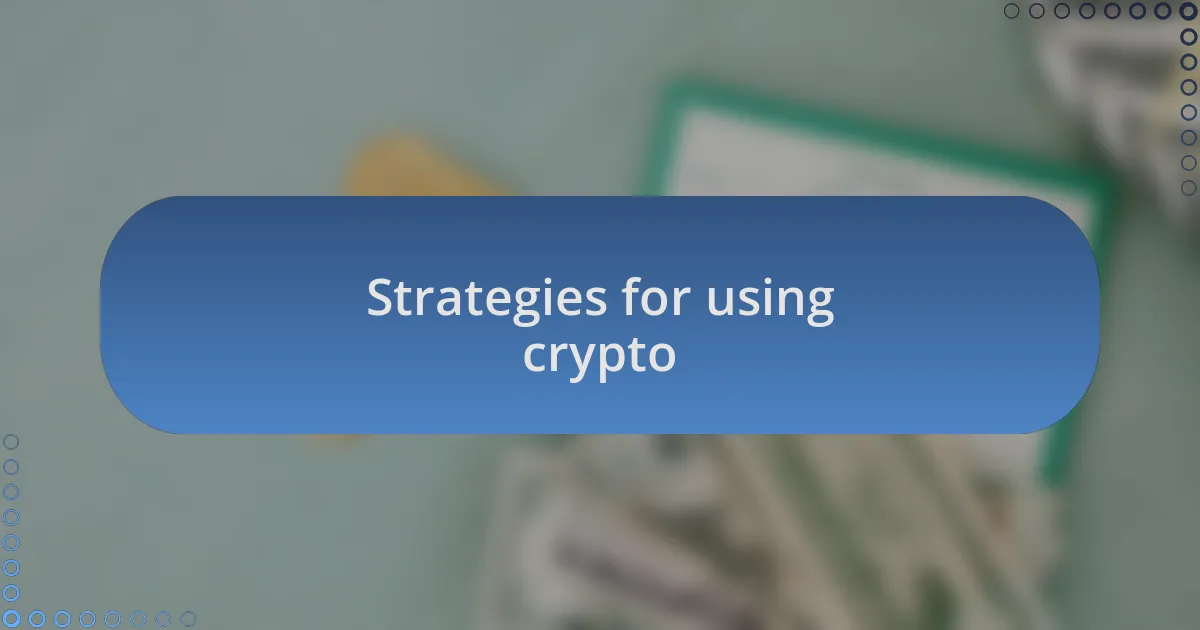 Strategies for using crypto