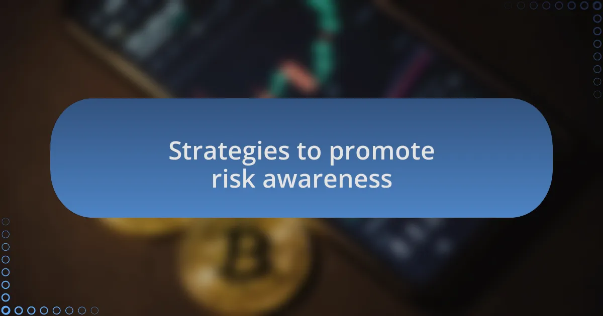 Strategies to promote risk awareness