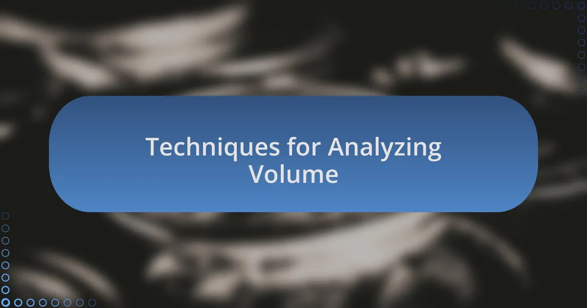 Techniques for Analyzing Volume