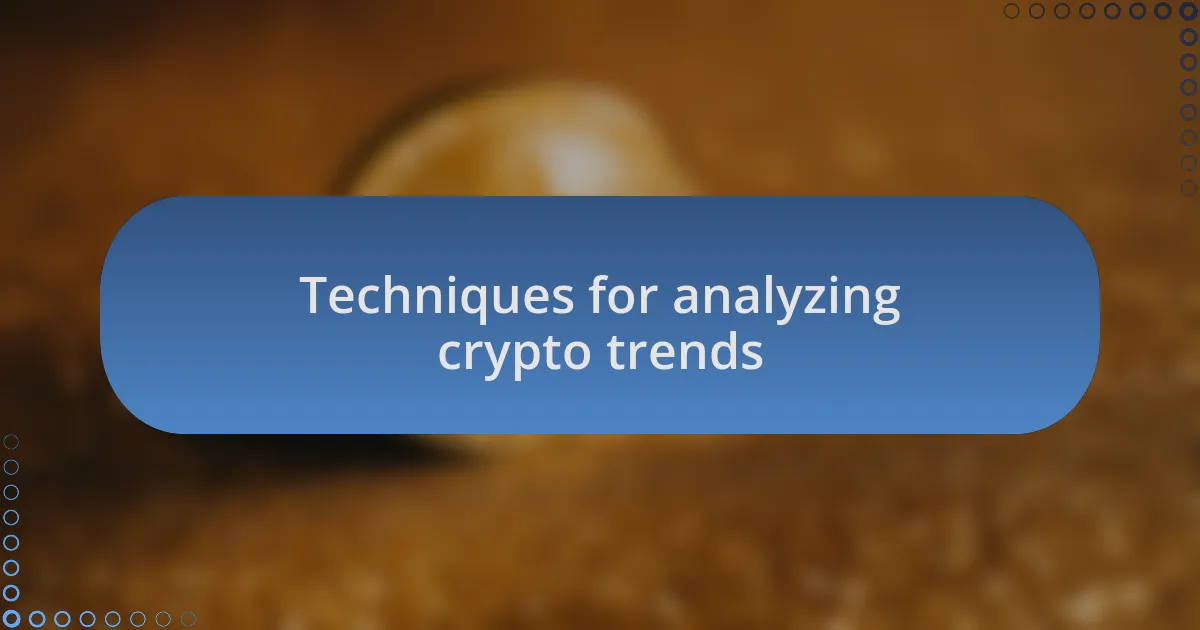 Techniques for analyzing crypto trends