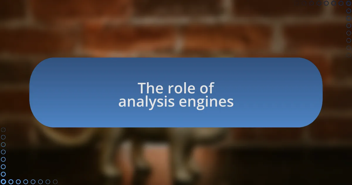 The role of analysis engines
