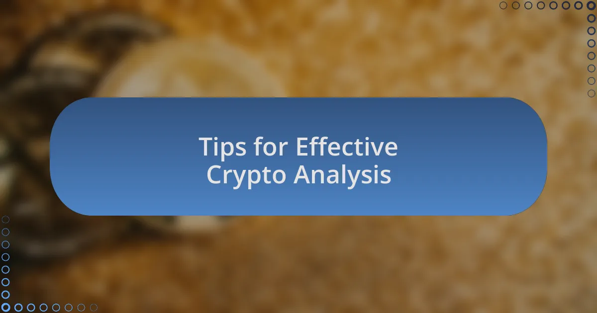 Tips for Effective Crypto Analysis