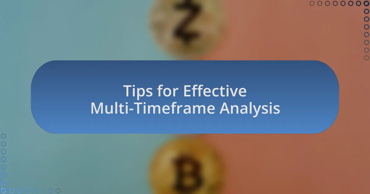Tips for Effective Multi-Timeframe Analysis