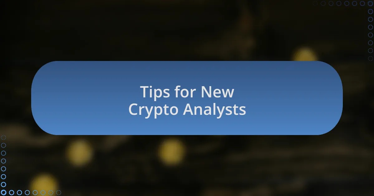 Tips for New Crypto Analysts