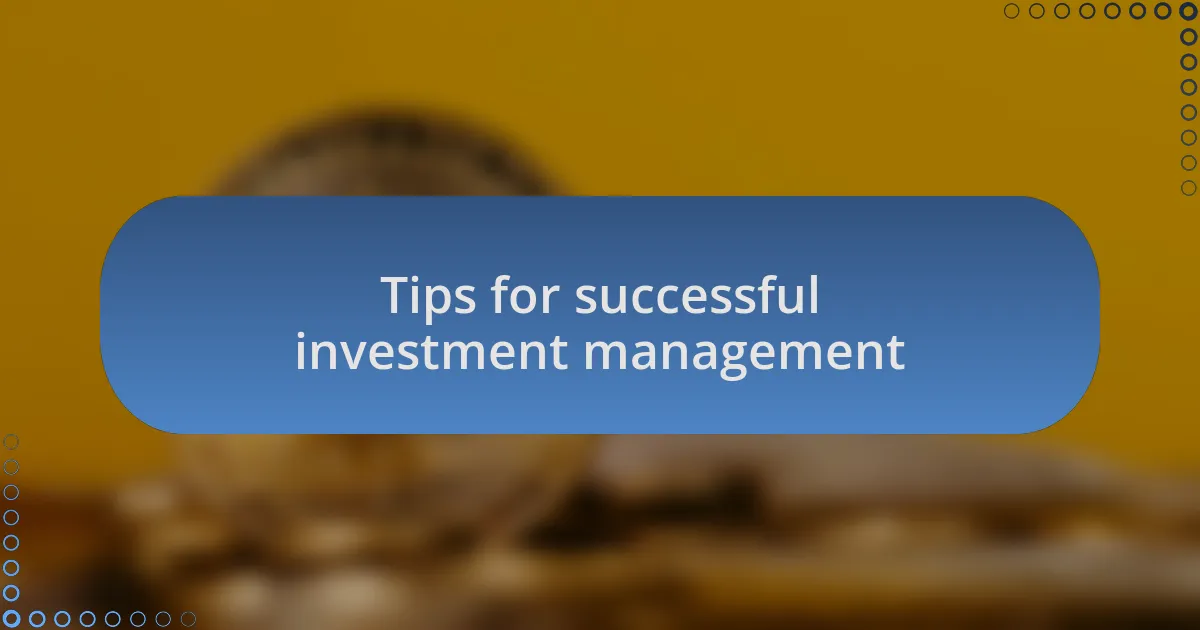 Tips for successful investment management