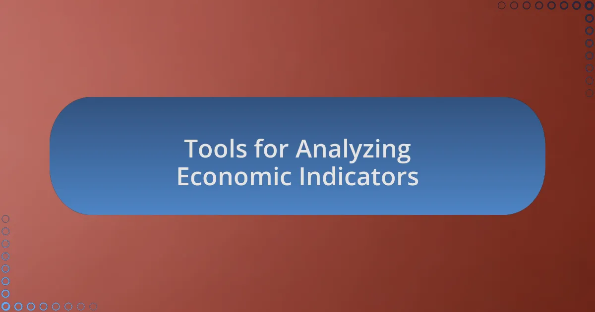 Tools for Analyzing Economic Indicators