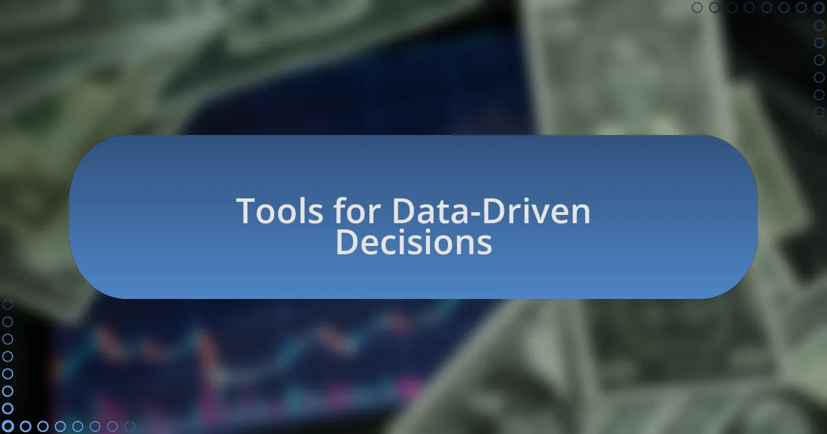 Tools for Data-Driven Decisions