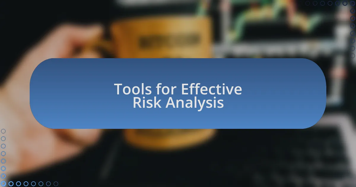 Tools for Effective Risk Analysis