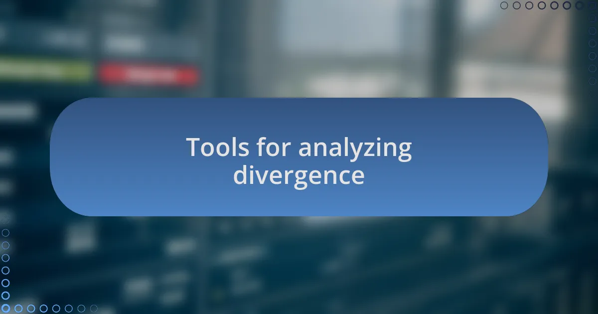 Tools for analyzing divergence