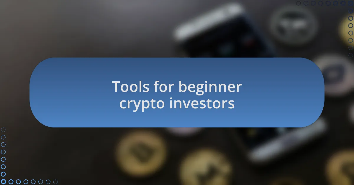 Tools for beginner crypto investors