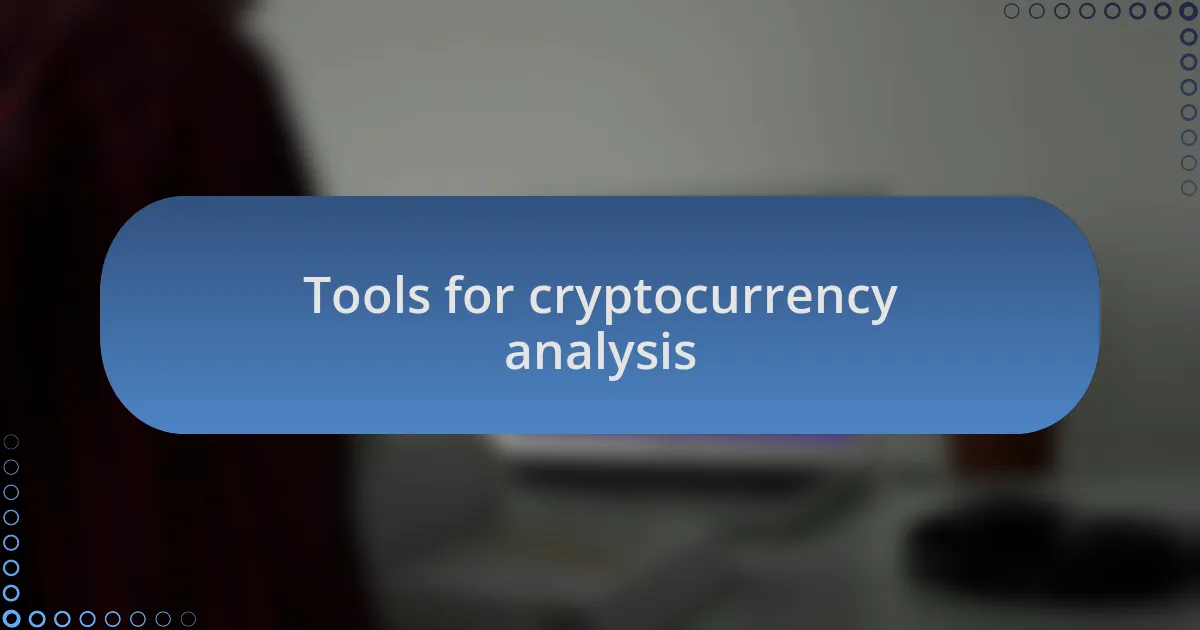 Tools for cryptocurrency analysis