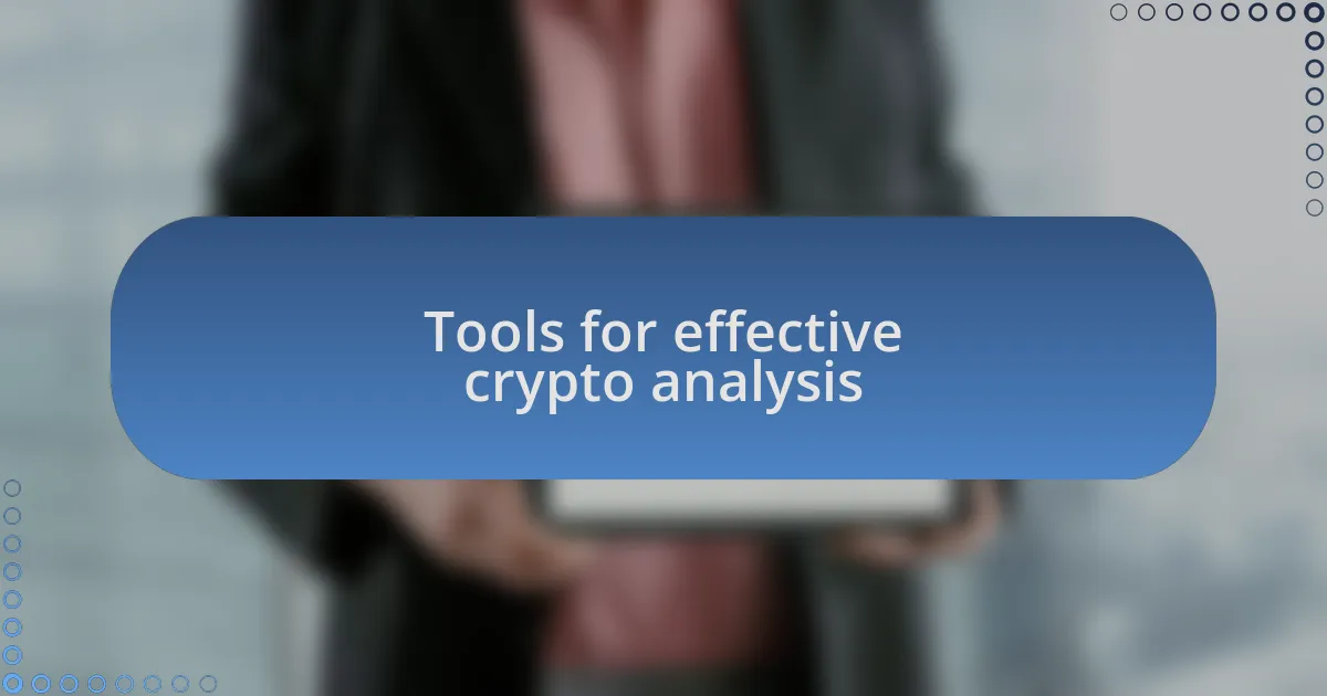 Tools for effective crypto analysis
