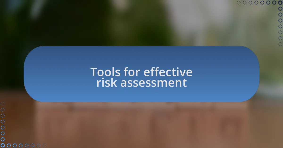 Tools for effective risk assessment