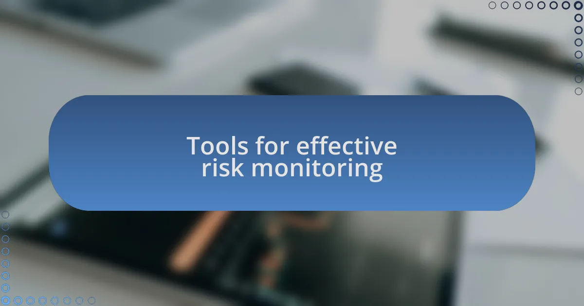 Tools for effective risk monitoring