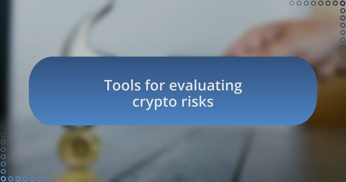 Tools for evaluating crypto risks