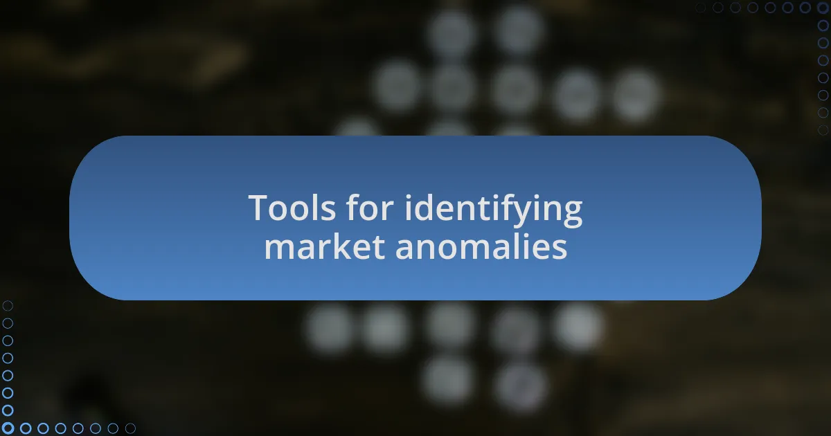 Tools for identifying market anomalies