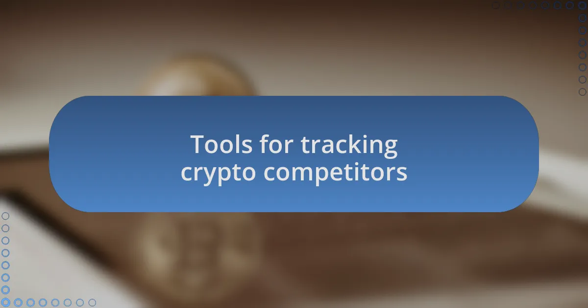 Tools for tracking crypto competitors