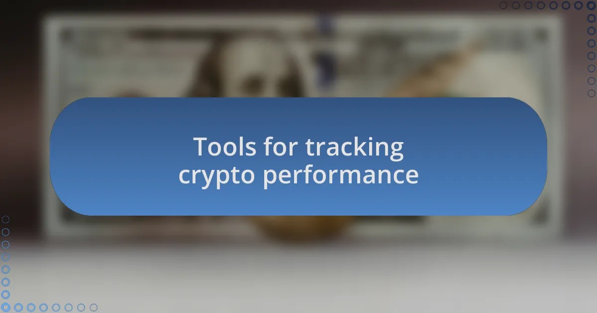 Tools for tracking crypto performance