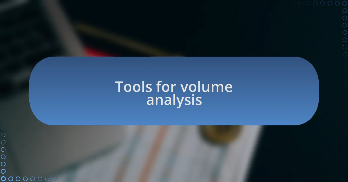 Tools for volume analysis
