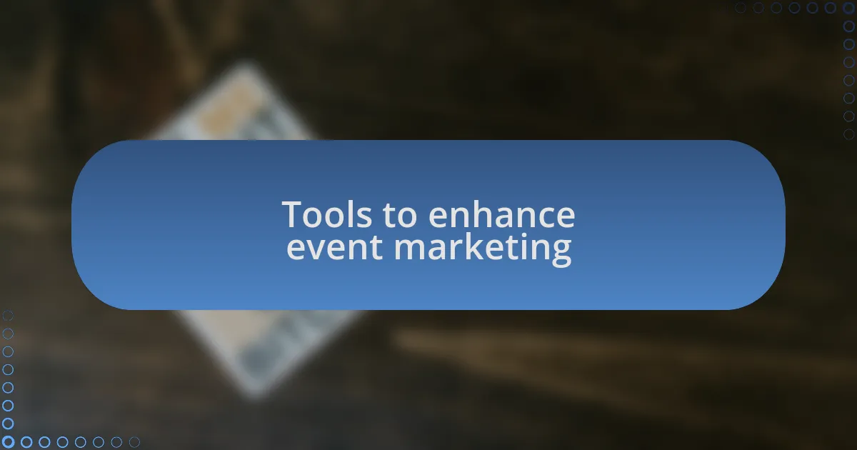 Tools to enhance event marketing