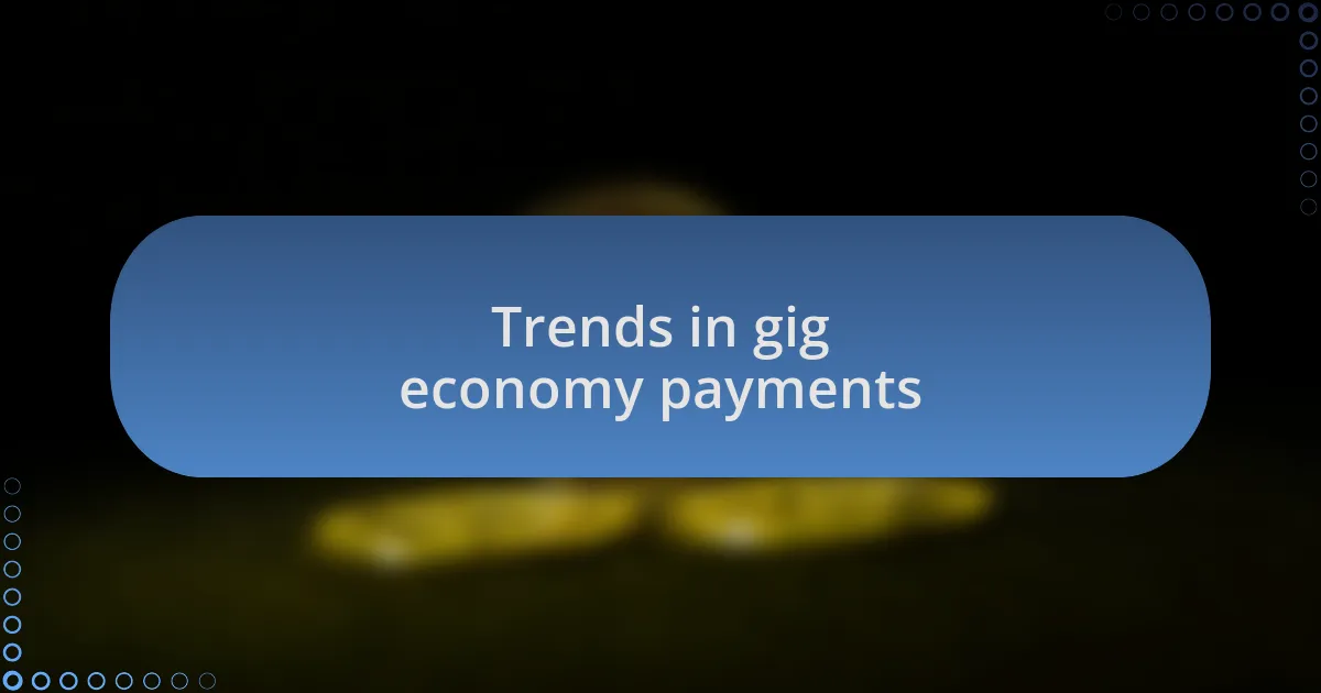 Trends in gig economy payments