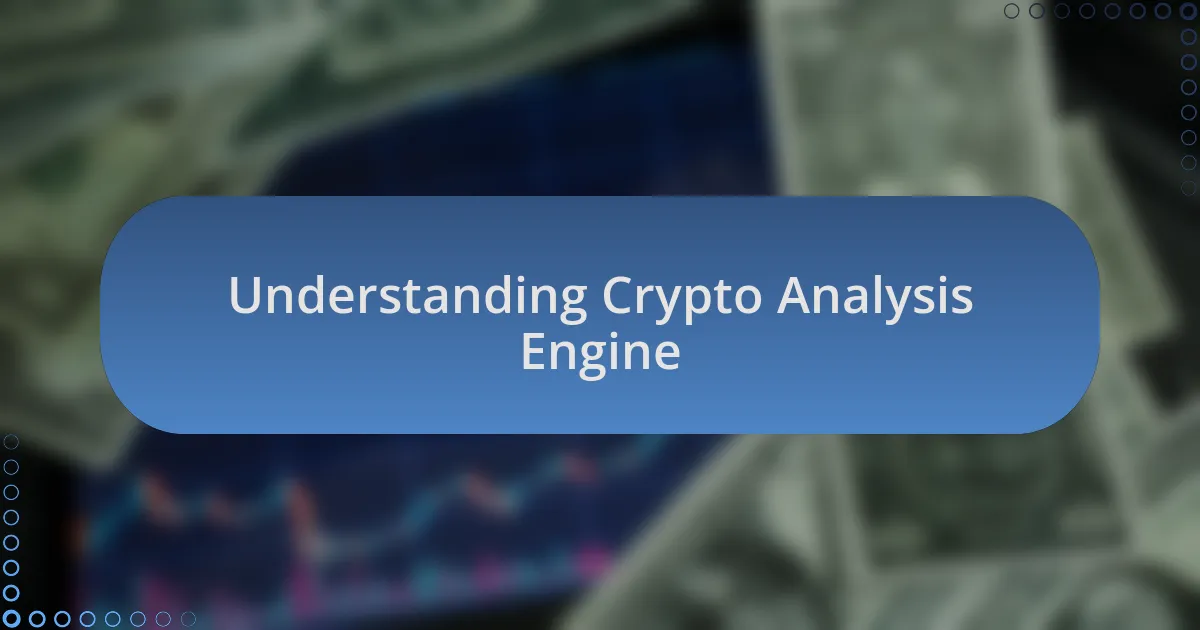 Understanding Crypto Analysis Engine