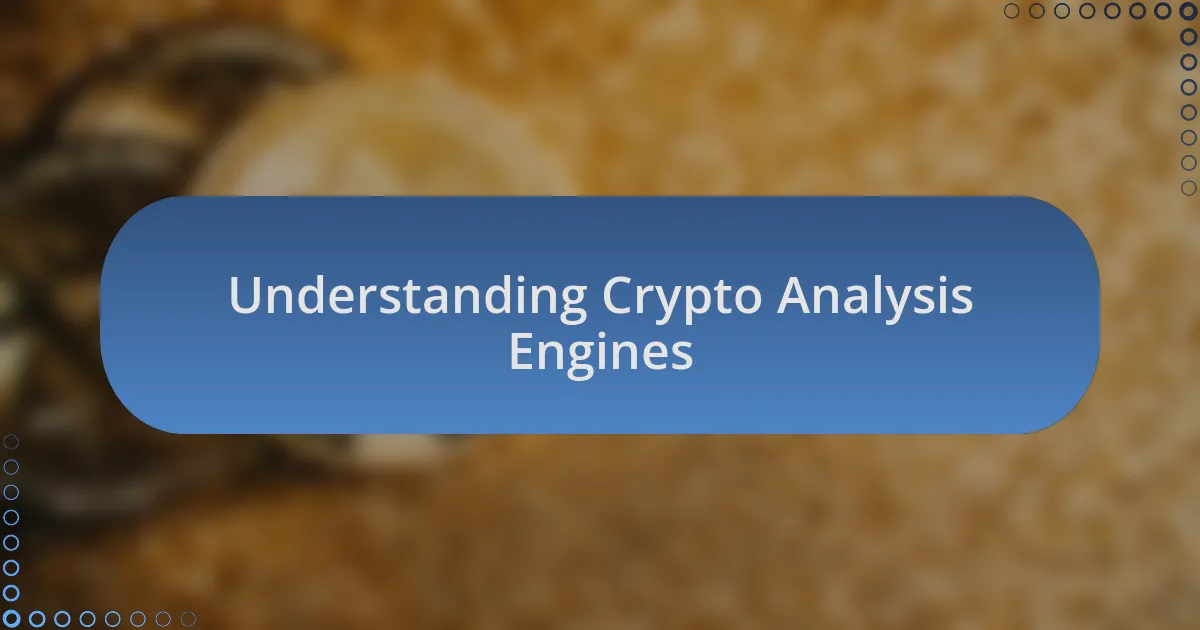 Understanding Crypto Analysis Engines