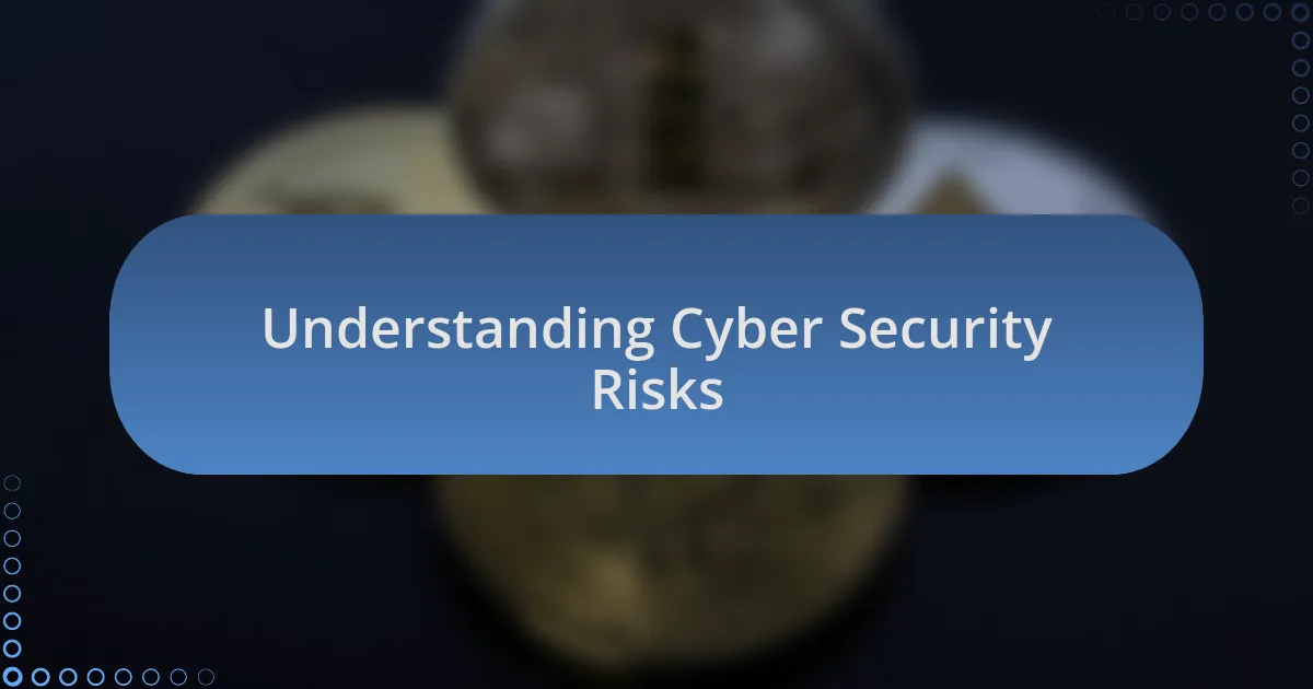 Understanding Cyber Security Risks