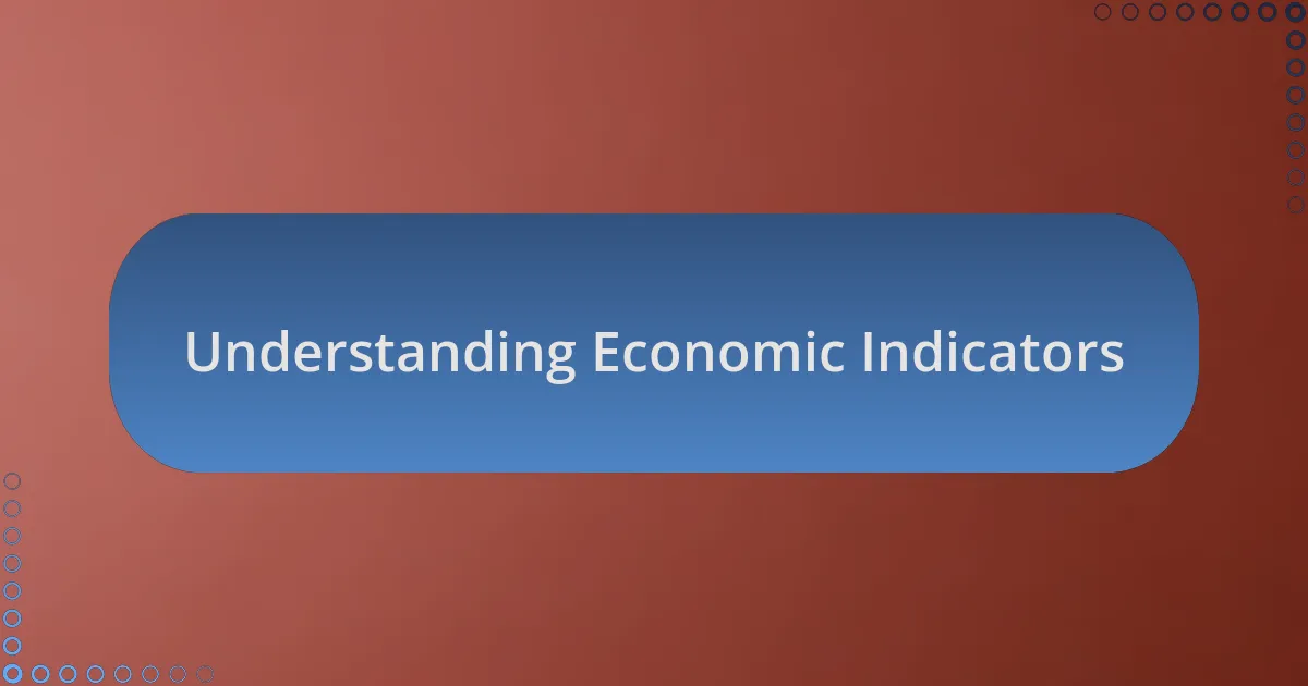 Understanding Economic Indicators