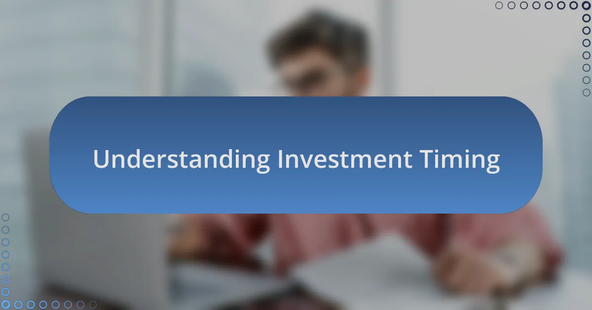 Understanding Investment Timing