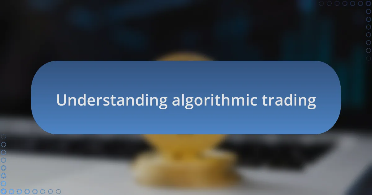 Understanding algorithmic trading