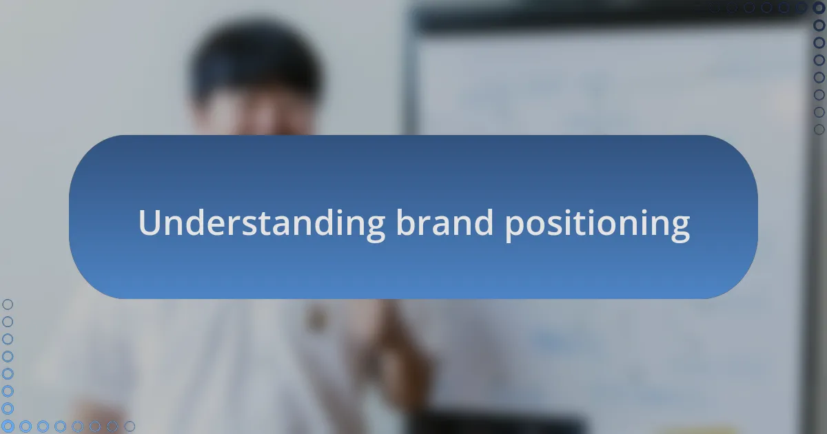 Understanding brand positioning