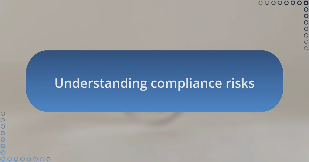 Understanding compliance risks