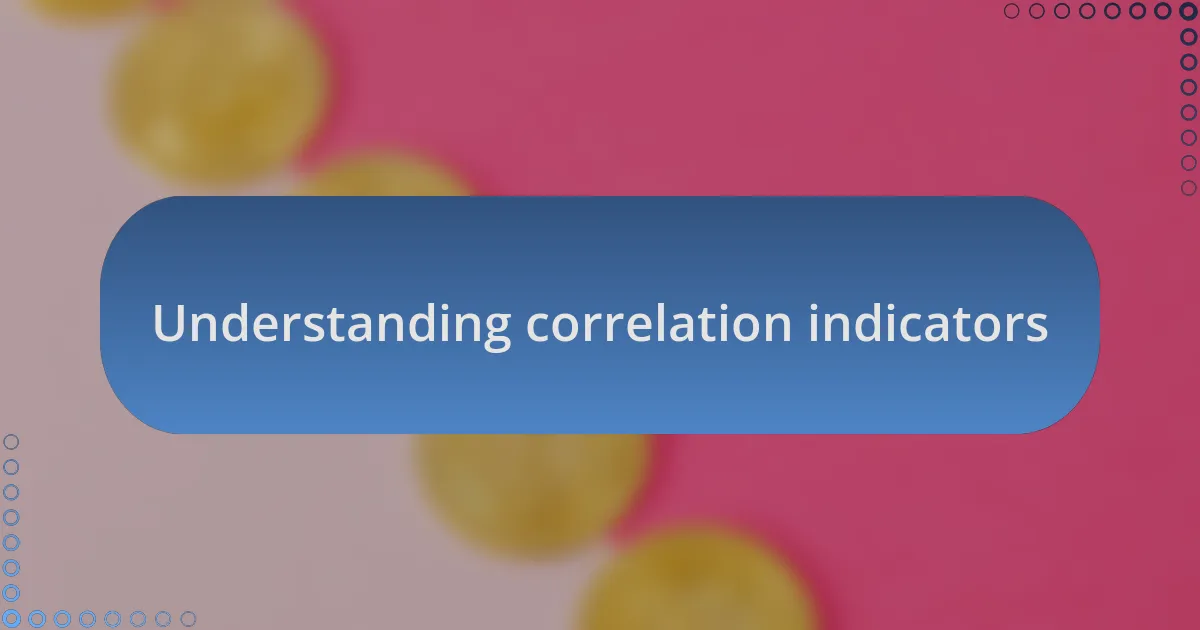 Understanding correlation indicators