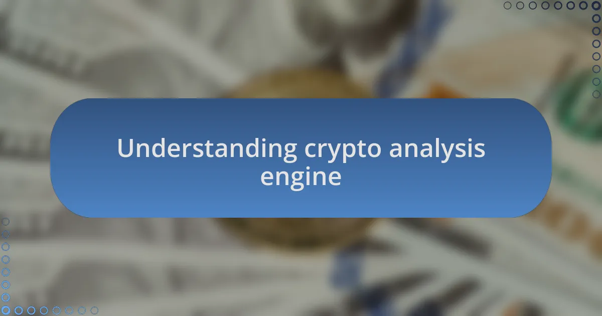 Understanding crypto analysis engine