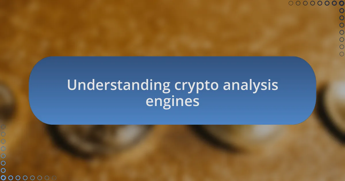 Understanding crypto analysis engines