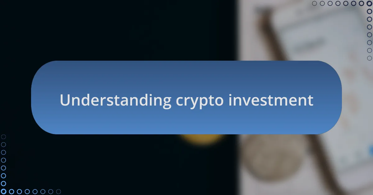 Understanding crypto investment