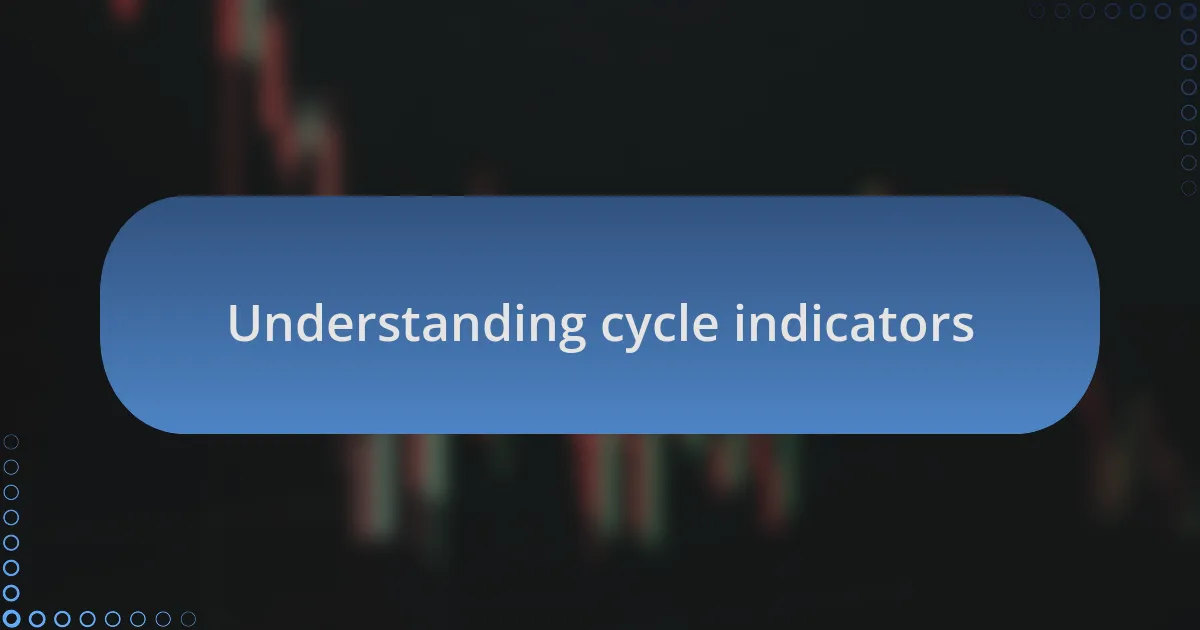 Understanding cycle indicators