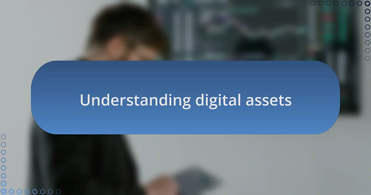Understanding digital assets