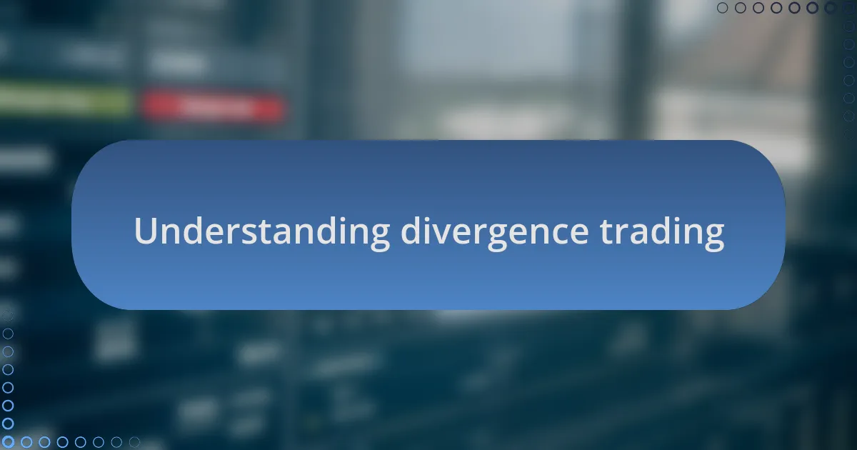 Understanding divergence trading