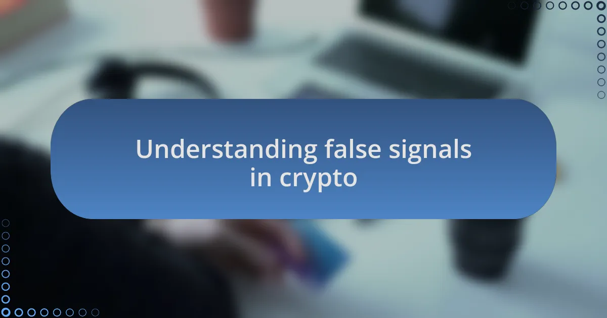 Understanding false signals in crypto