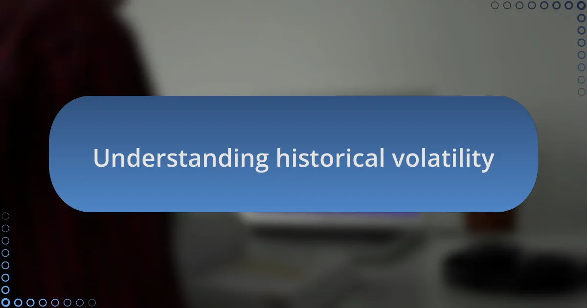 Understanding historical volatility