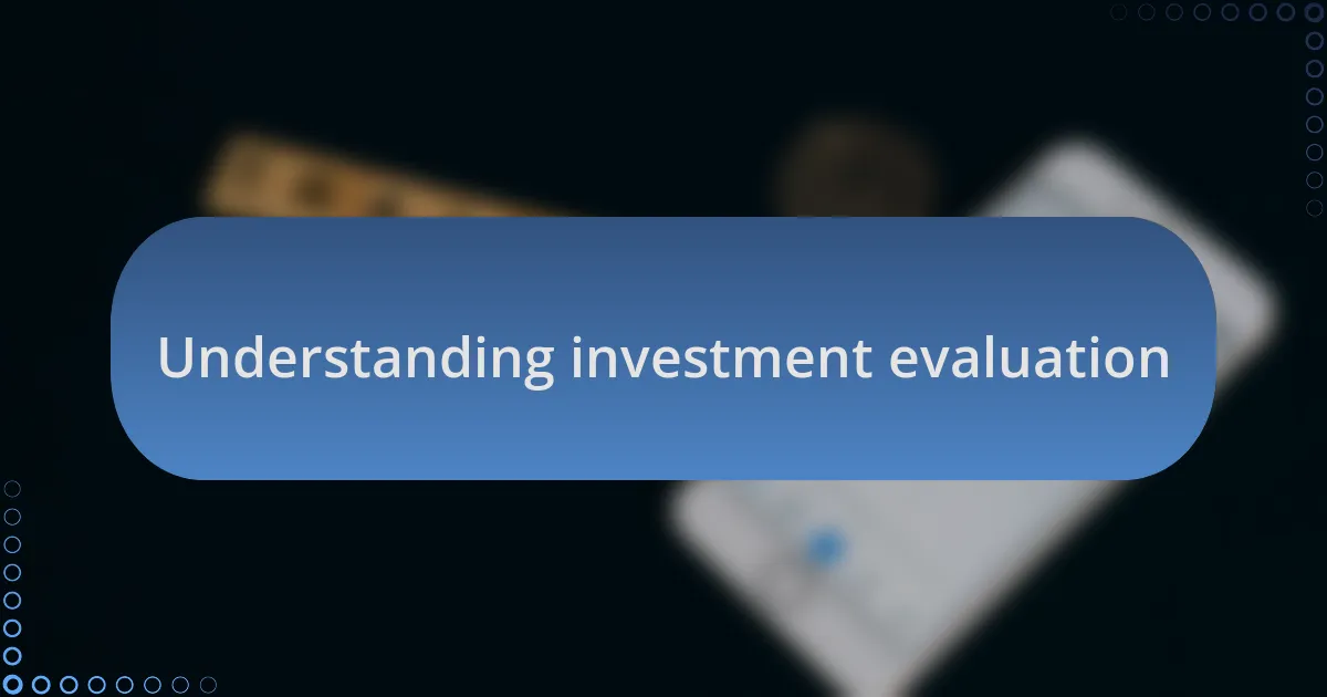 Understanding investment evaluation